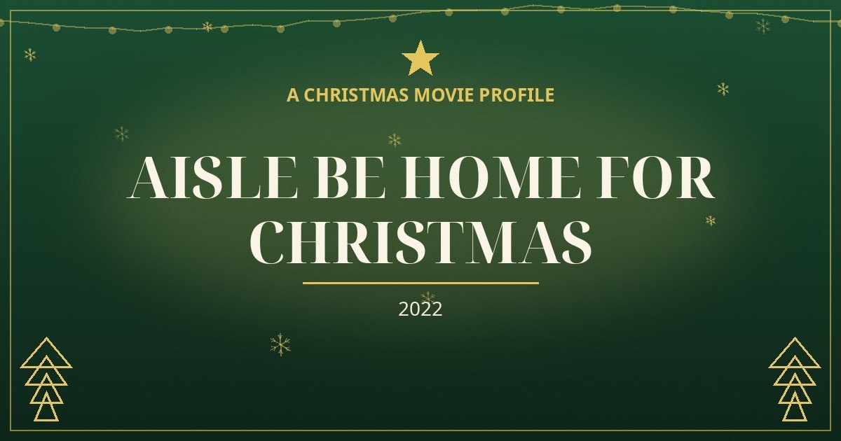 Aisle Be Home for Christmas — original designed title card art