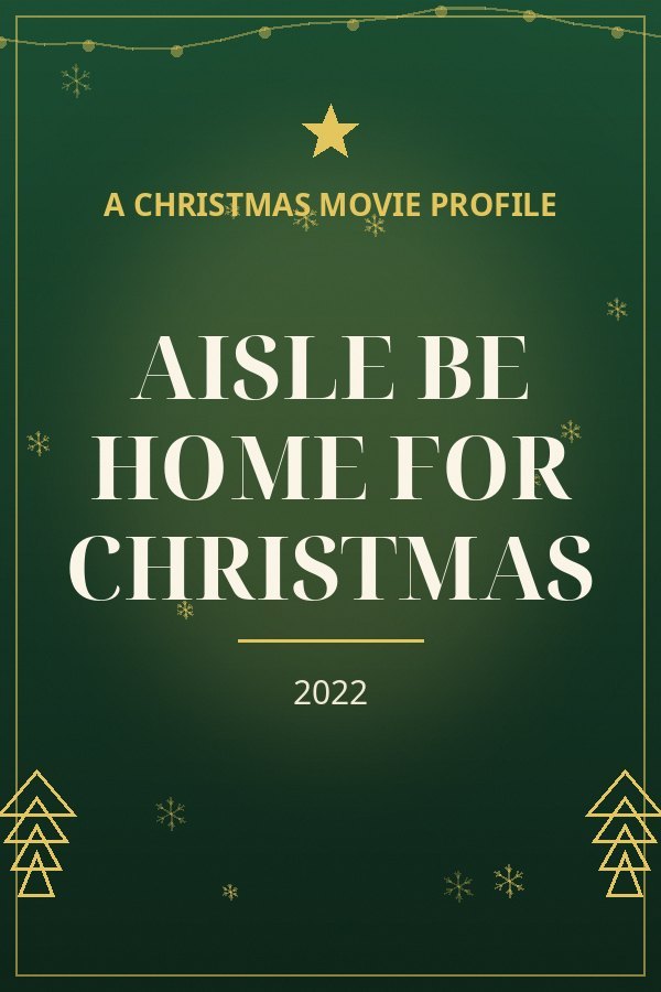 Aisle Be Home for Christmas — designed title card art