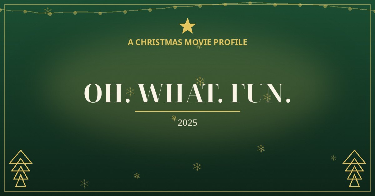 Oh. What. Fun. — original designed title card art